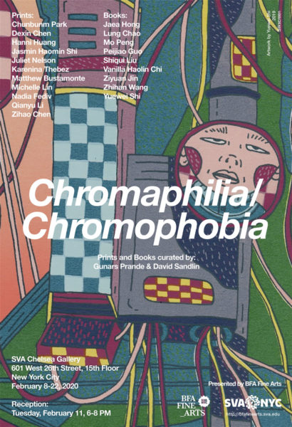 An advertisement for an exhibition entitled Chromophilia/Chromophobia. The exhibition is hosted by the SVA BFA Fine Arts Department with Prints and Books curated by Gunars Prande and David Sandlin. On view from February 8-22, 2020. A reception is on February 11, from 6-8PM. The location is the SVA Chelsea Gallery at 601 West 26th Street on the 15th floor, New York City. The Poster shows an excerpt form an artwork by Yuewei Shi.