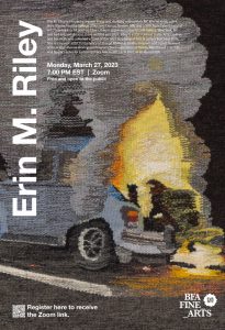 A poster advertisement for the visiting artist lecture with Erin M. Riley. The poster shows a detail of a textile artwork by Riley. The event text information is printed over the photo in white. The textile depicts a burning car.