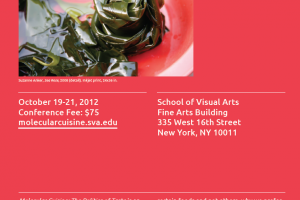 An advertisement for a conference at the School of Visual Arts titled, Molecular Cuisine: The Politics of Taste. The conference is held on October 19 - 21, 2012. The poster is red and features a photograph by Suzanne Anker titled, Sea Rose.