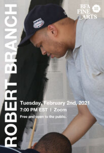 A poster for the visiting artist lecture with Robert Branch at the School of Visual Arts. The lecture will be held on Zoom, Feb 2, 2021 at 7pm EST.
