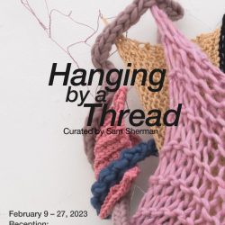 A poster advertisement for the exhibition, "Hanging by a Thread" at the SVA Chelsea Gallery. The poster shows the exhibition title and reception information in black text. In the background is the detail of a sculpture by Carlin Phillips. The sculpture is made up of different colored threads that have been weaved together.